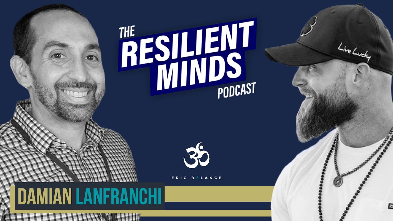 Damian Lanfranchi on The Resilient Minds Podcast with Eric Balance